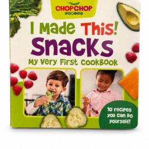 ChopChop Family: I Made This! Snacks—My Very First Cookbook