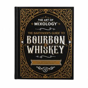 The Art of Mixology: Bourbon & Whiskey Cocktail Book